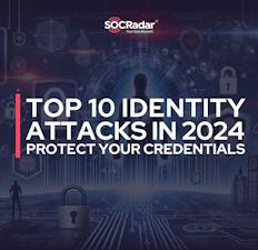 Top 10 Identity Attacks in 2024: Protecting Credentials in a Digital World