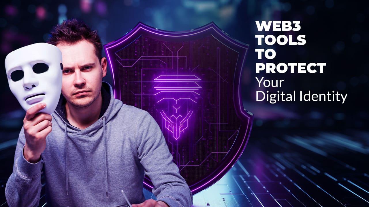 10 Web3 Tools to Protect Your Digital Identity from Online Threats In 2025