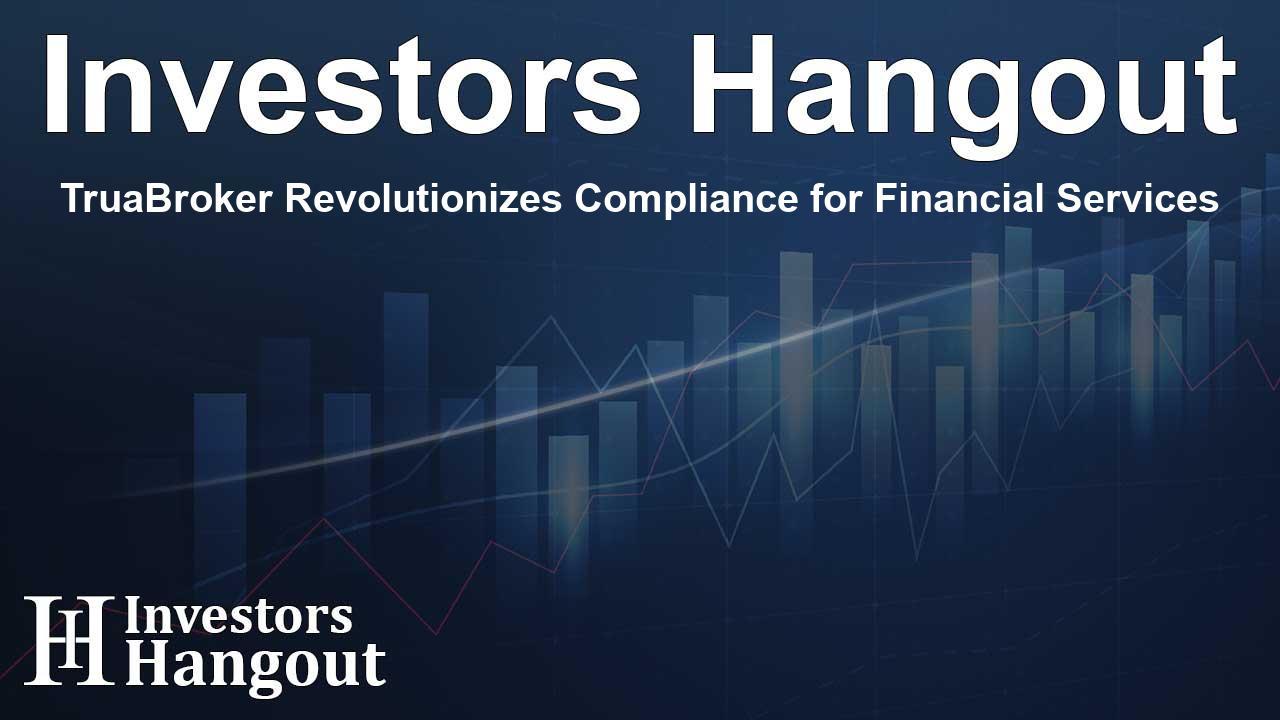 Trua has launched cloud-based regulatory compliance tool for financial services